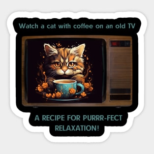 Watch a Cat With Coffee On An Old TV - A Recipe For Purrr-fect Relaxation! Sticker